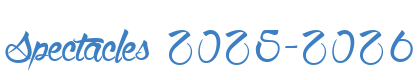 Spectacles 2025-2026